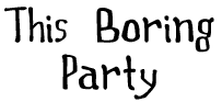 This Boring Party